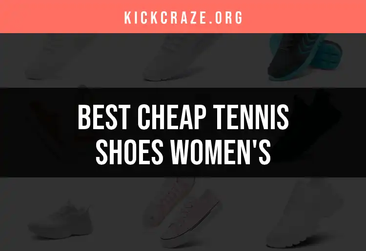 14 Cheap Tennis Shoes Women’s Picks for Style and Savings