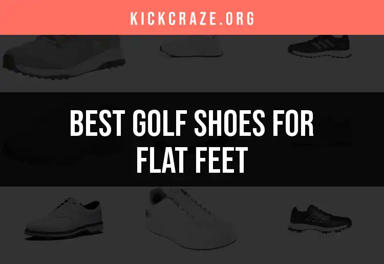 11 Top Golf Shoes for Flat Feet That Boost Your Game