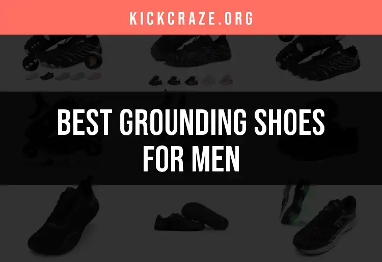 Top 15 Grounding Shoes for Men to Boost Vitality