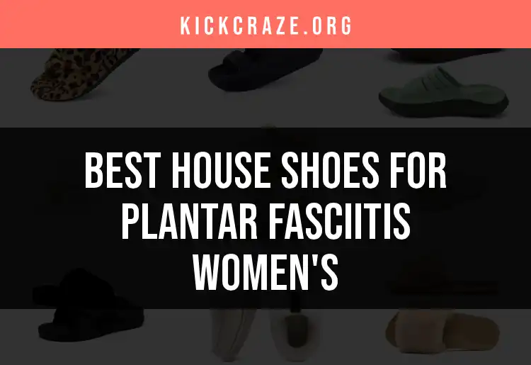 14 Cozy House Shoes for Plantar Fasciitis Women