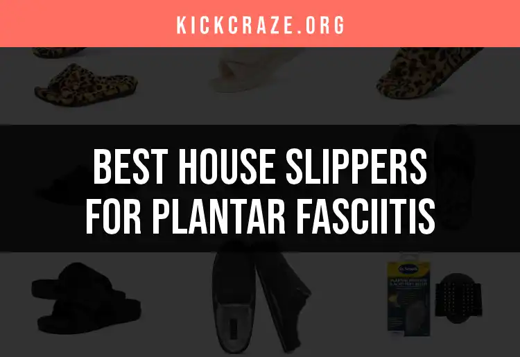 18 Cozy House Slippers for Plantar Fasciitis Relief