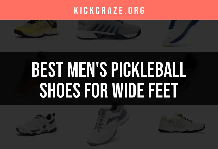11 Top Men's Pickleball Shoes for Wide Feet