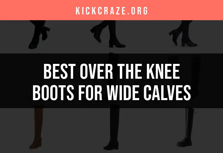 Top 10 Over the Knee Boots for Wide Calves