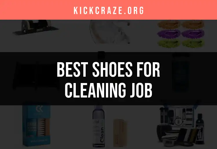 16 Best Shoes for Cleaning Jobs to Keep You Comfortable