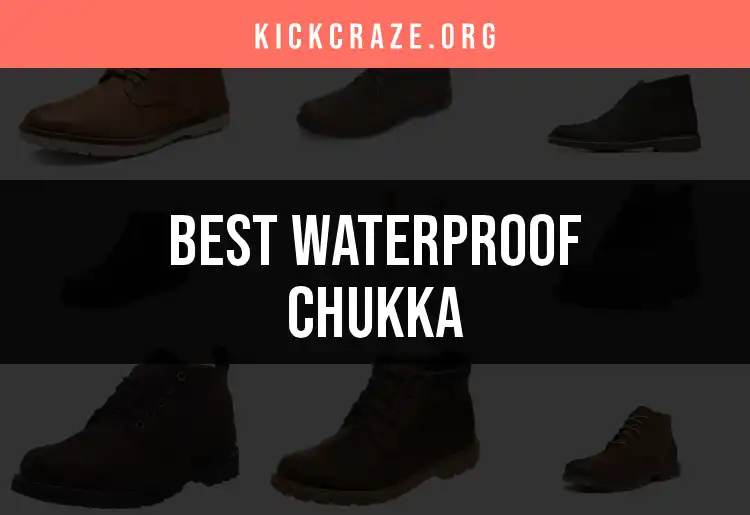 Top 10 Waterproof Chukka Shoes for All Weather